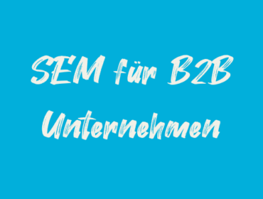 Titelbild SEM für B2B Unternehmen