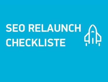 Die SEO-Relaunch-Checkliste – 10 Maßnahmen für einen reibungslosen Relaunch