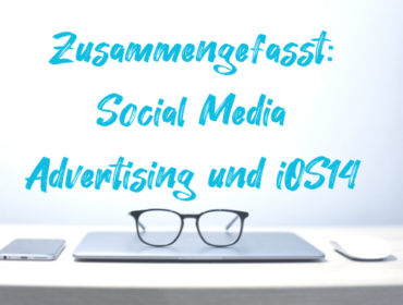 Titelbild Zusammengefasst Social Media Advertising und iOS14