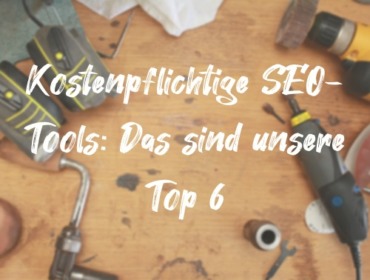 Titelbild Blogpost Top 6 kostenpflichtige SEO-Tools