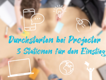 Titelbild Durchstarten bei Projecter – 3 Stationen für den Einstieg